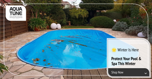 Aquatune - Winter Is Here - Protect Your Pool & Spa This Winter